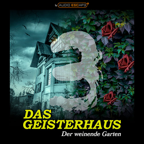 Audio-Escape-Game-Das-Geisterhaus-Teil3-Der-weinende-Garten